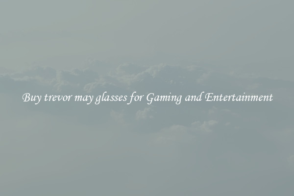 Buy trevor may glasses for Gaming and Entertainment