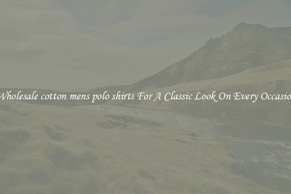 Wholesale cotton mens polo shirts For A Classic Look On Every Occasion