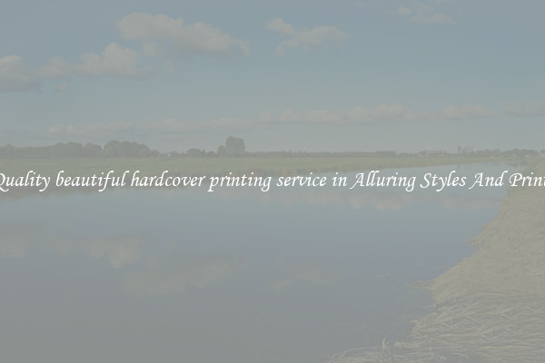 Quality beautiful hardcover printing service in Alluring Styles And Prints