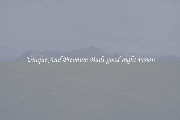 Unique And Premium-Built good night vision