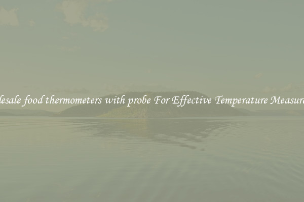 Wholesale food thermometers with probe For Effective Temperature Measurement