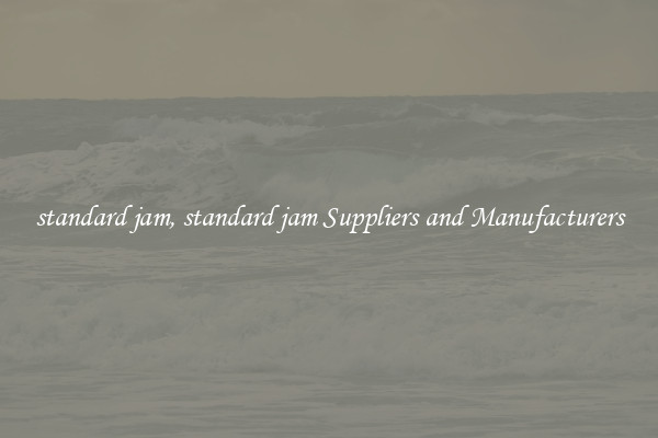 standard jam, standard jam Suppliers and Manufacturers