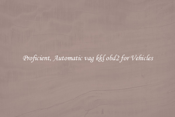 Proficient, Automatic vag kkl obd2 for Vehicles