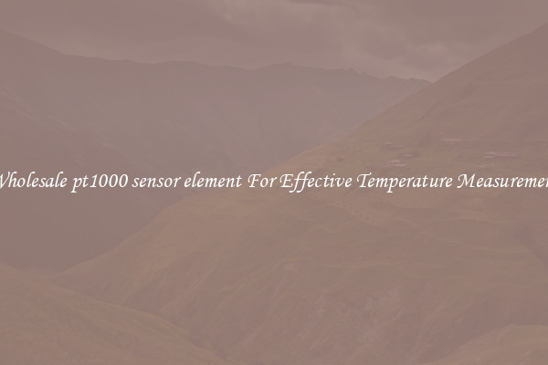 Wholesale pt1000 sensor element For Effective Temperature Measurement