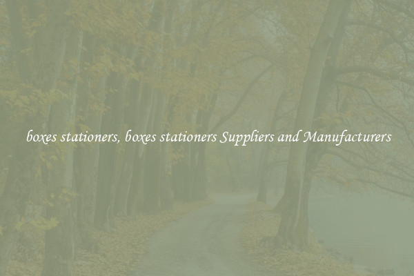 boxes stationers, boxes stationers Suppliers and Manufacturers