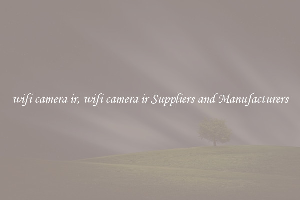 wifi camera ir, wifi camera ir Suppliers and Manufacturers