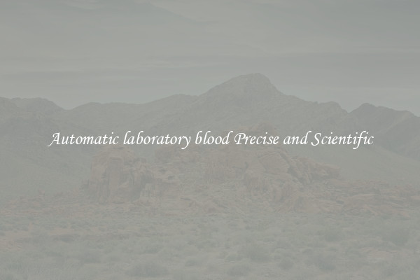 Automatic laboratory blood Precise and Scientific