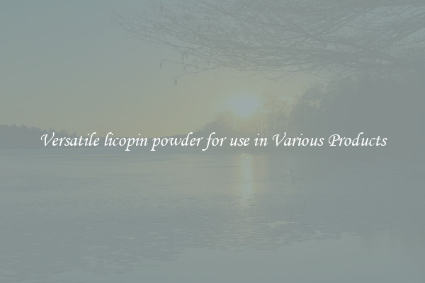 Versatile licopin powder for use in Various Products