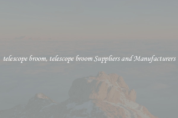 telescope broom, telescope broom Suppliers and Manufacturers
