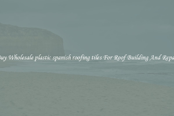 Buy Wholesale plastic spanish roofing tiles For Roof Building And Repair