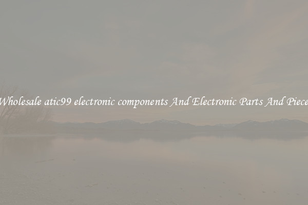 Wholesale atic99 electronic components And Electronic Parts And Pieces