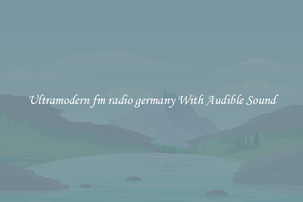 Ultramodern fm radio germany With Audible Sound