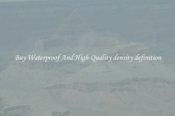 Buy Waterproof And High-Quality density definition