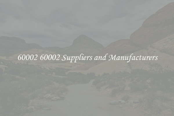 60002 60002 Suppliers and Manufacturers