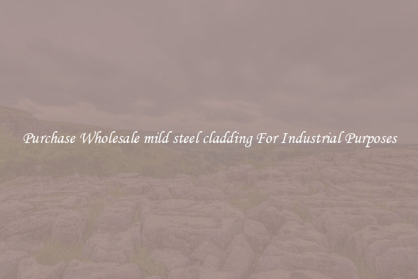 Purchase Wholesale mild steel cladding For Industrial Purposes