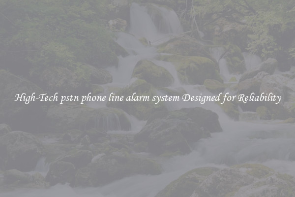 High-Tech pstn phone line alarm system Designed for Reliability