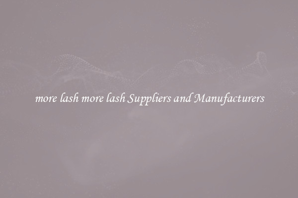 more lash more lash Suppliers and Manufacturers