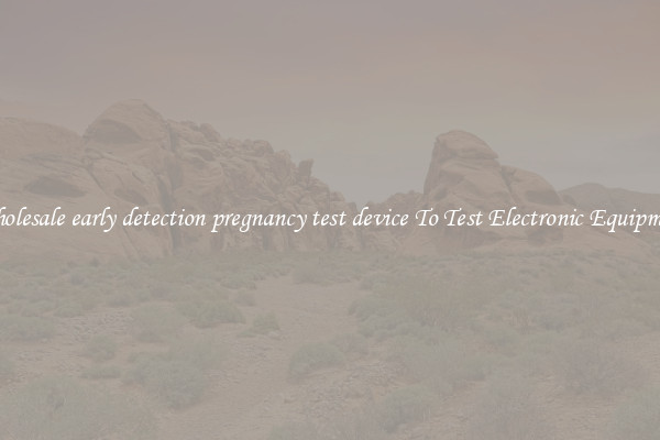 Wholesale early detection pregnancy test device To Test Electronic Equipment