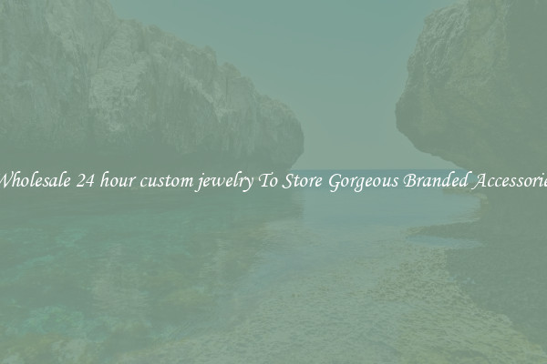 Wholesale 24 hour custom jewelry To Store Gorgeous Branded Accessories