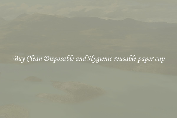 Buy Clean Disposable and Hygienic reusable paper cup