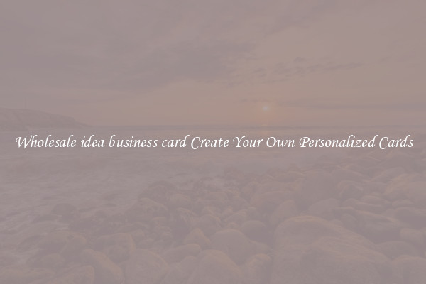 Wholesale idea business card Create Your Own Personalized Cards