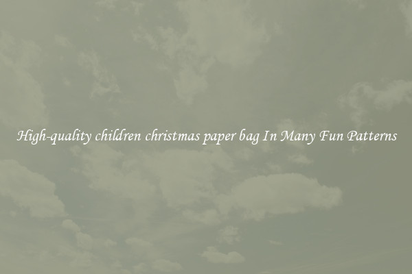 High-quality children christmas paper bag In Many Fun Patterns