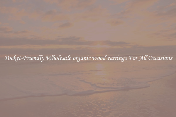 Pocket-Friendly Wholesale organic wood earrings For All Occasions
