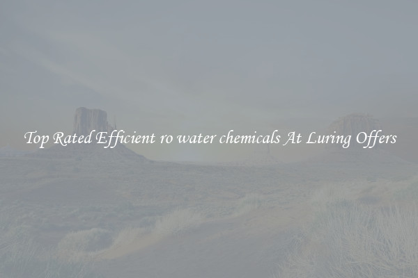 Top Rated Efficient ro water chemicals At Luring Offers