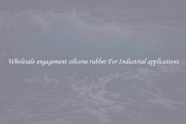 Wholesale engagement silicone rubber For Industrial applications