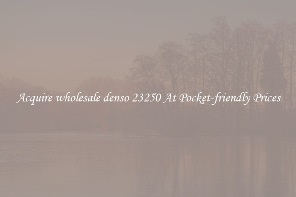 Acquire wholesale denso 23250 At Pocket-friendly Prices
