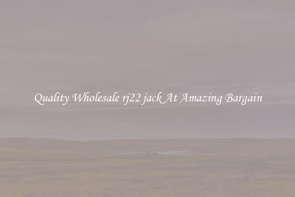Quality Wholesale rj22 jack At Amazing Bargain