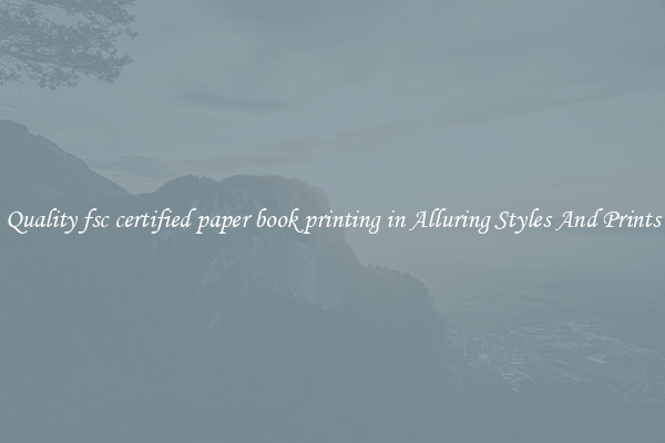 Quality fsc certified paper book printing in Alluring Styles And Prints