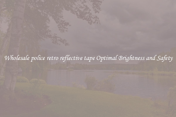 Wholesale police retro reflective tape Optimal Brightness and Safety