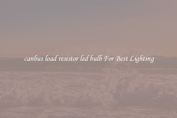 canbus load resistor led bulb For Best Lighting
