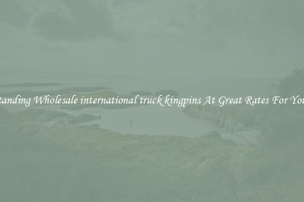 Outstanding Wholesale international truck kingpins At Great Rates For Your Car