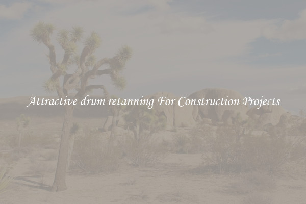 Attractive drum retanning For Construction Projects