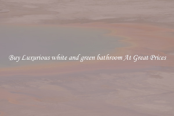 Buy Luxurious white and green bathroom At Great Prices