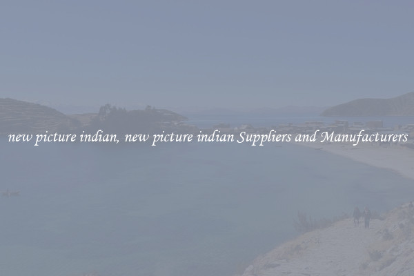 new picture indian, new picture indian Suppliers and Manufacturers