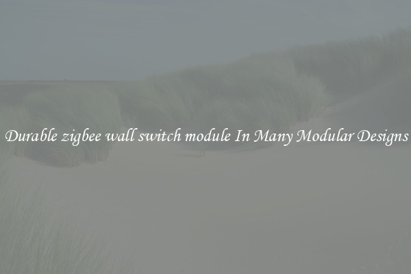 Durable zigbee wall switch module In Many Modular Designs