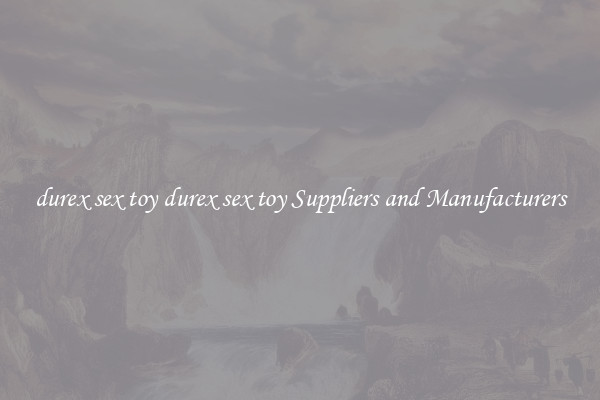 durex sex toy durex sex toy Suppliers and Manufacturers