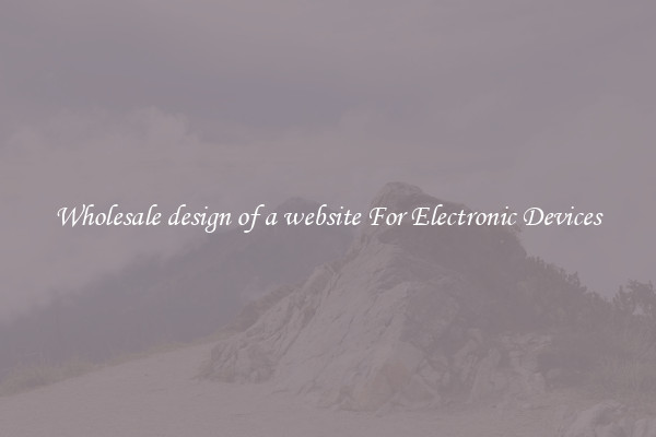 Wholesale design of a website For Electronic Devices