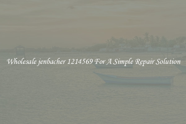 Wholesale jenbacher 1214569 For A Simple Repair Solution