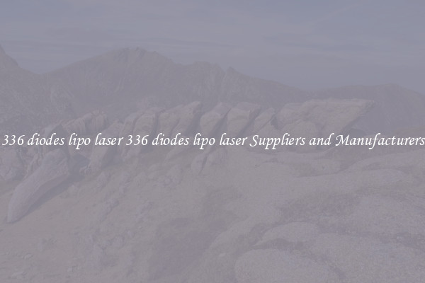 336 diodes lipo laser 336 diodes lipo laser Suppliers and Manufacturers