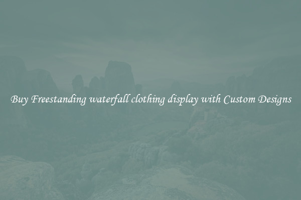 Buy Freestanding waterfall clothing display with Custom Designs